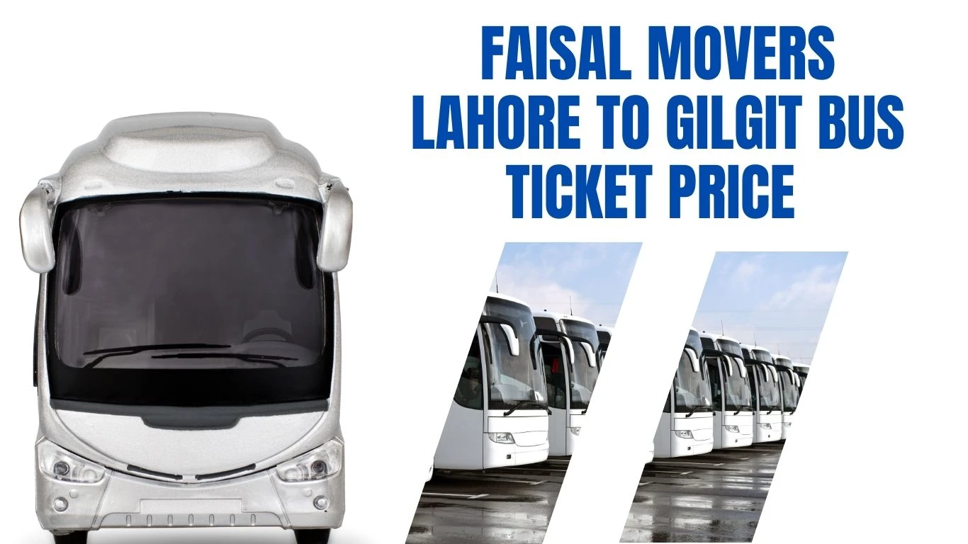 Faisal Movers Lahore To Gilgit Bus Ticket Price 2024